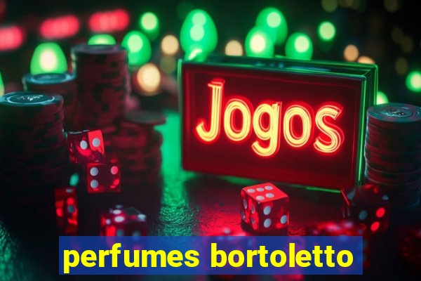 perfumes bortoletto